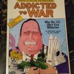 Addicted to War book cover with cartoon image of man holding missiles and tanks in his arms